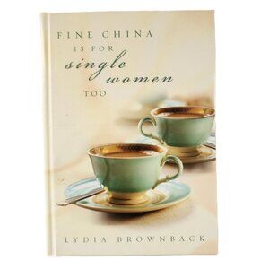 Fine Chine is for Single Women Too 2003HC by Lydia Brownback NEW